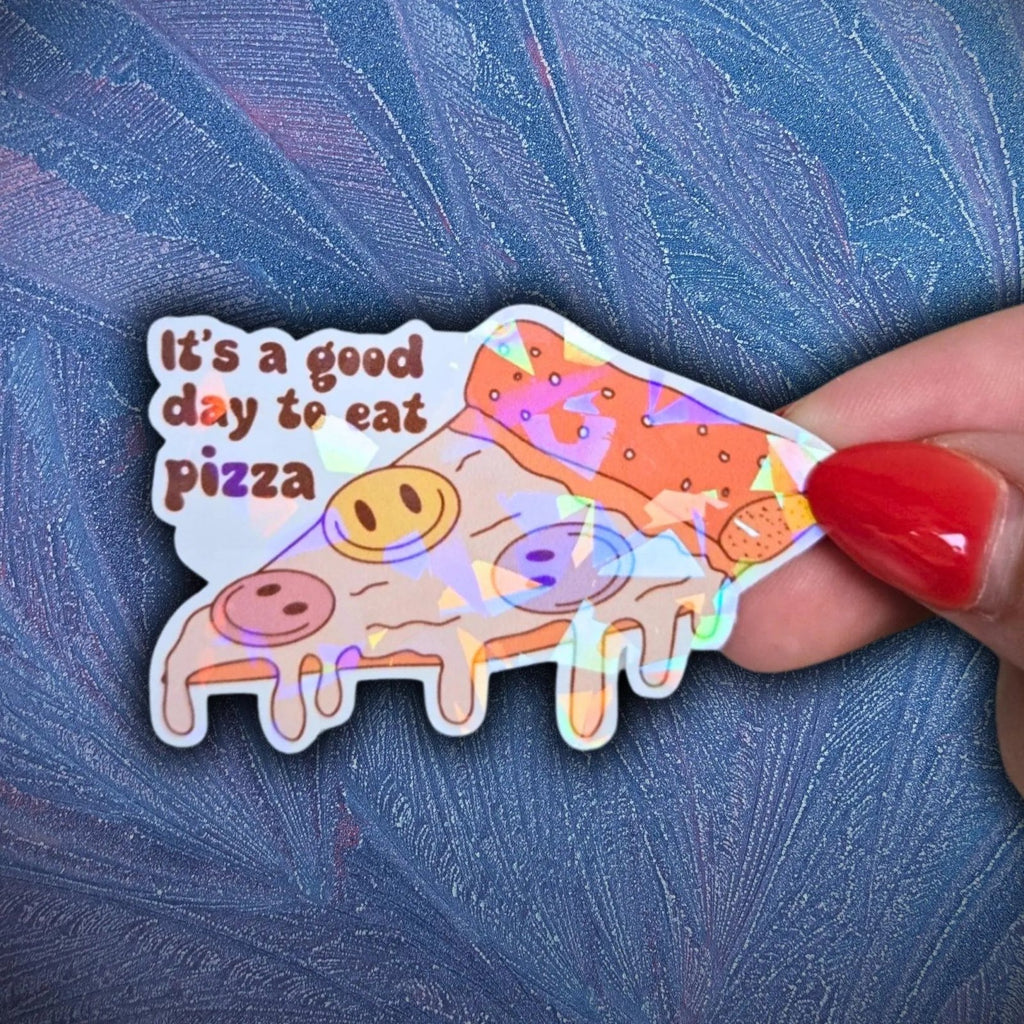 It's A Good Day To Eat Pizza - Sticker - Holographic Sticker | The TabbyLoaf