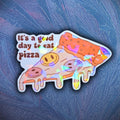 It's A Good Day To Eat Pizza - Sticker - Holographic Sticker | The TabbyLoaf