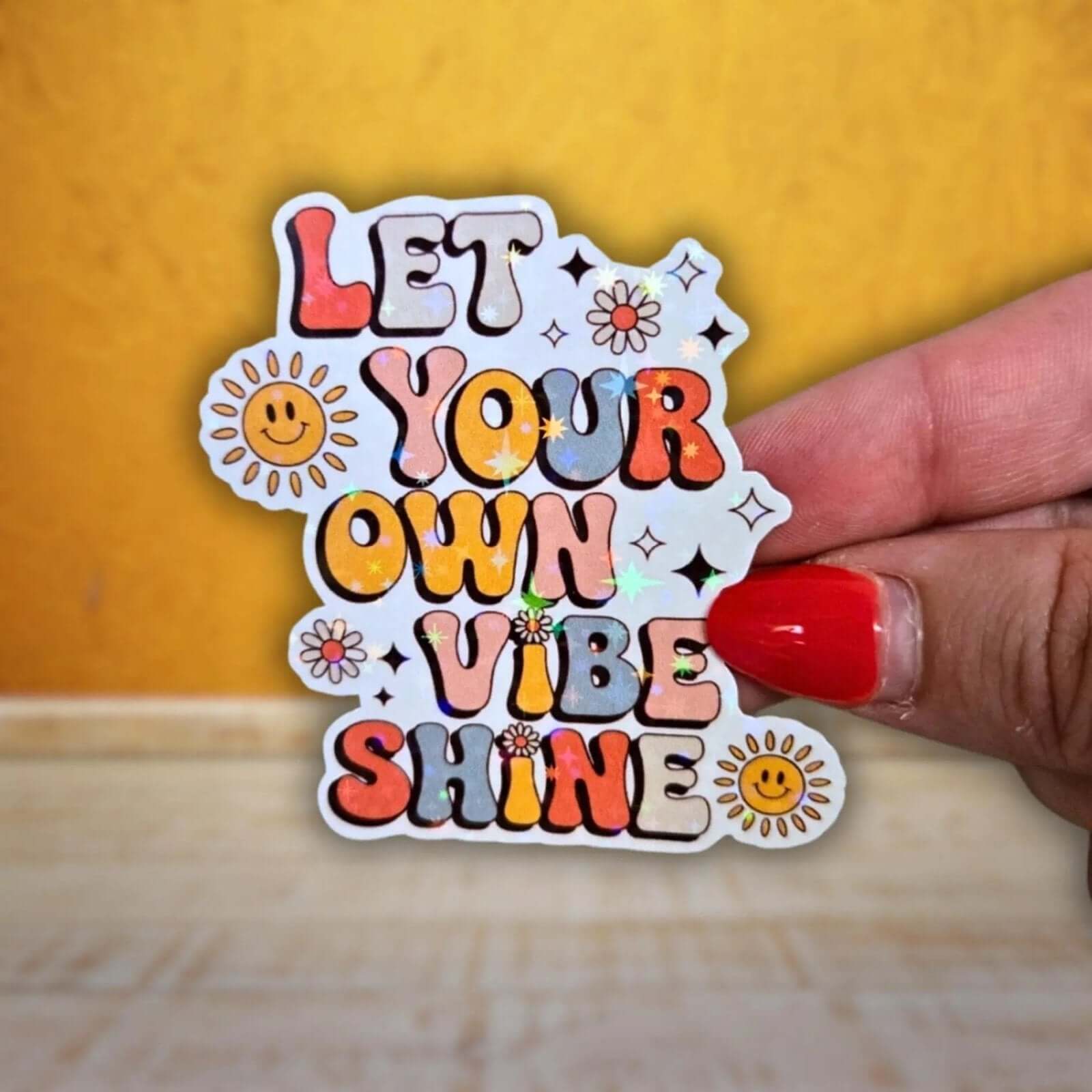 Let Your Own Vibe Shine - Sticker - Holographic Sticker | The TabbyLoaf