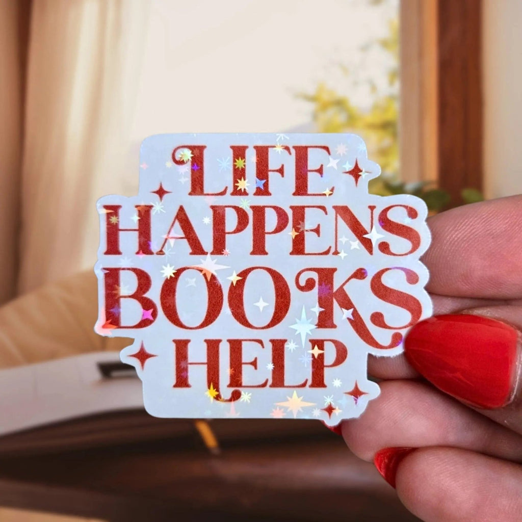 Life Happens Books Help - Sticker - Holographic Sticker | The TabbyLoaf