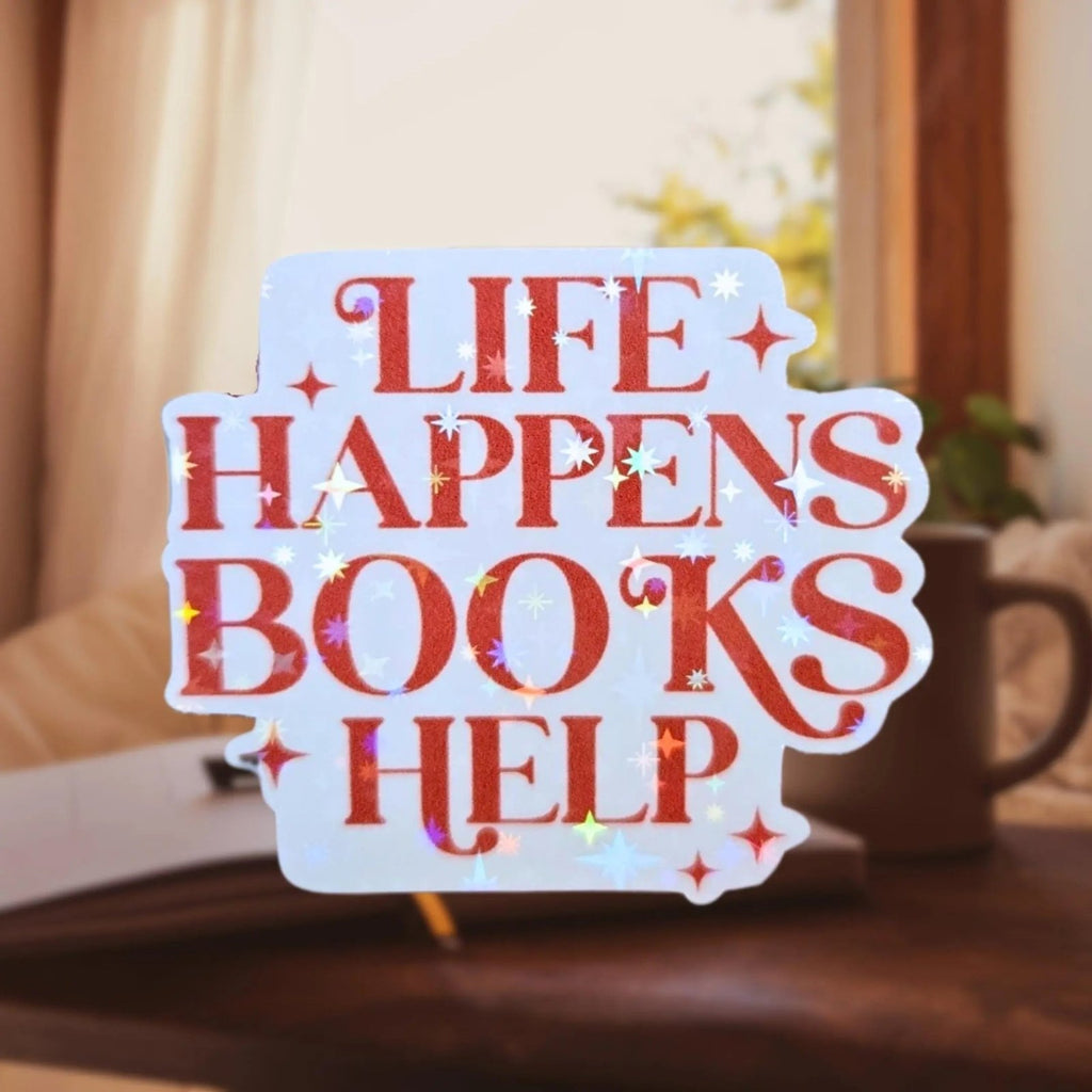 Life Happens Books Help - Sticker - Holographic Sticker | The TabbyLoaf