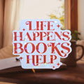 Life Happens Books Help - Sticker - Holographic Sticker | The TabbyLoaf