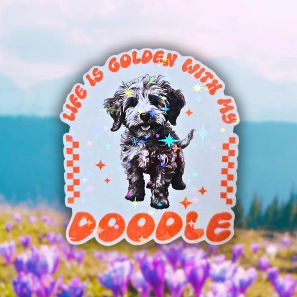 Life Is Golden With My Doodle - Sticker - Holographic Sticker | The TabbyLoaf