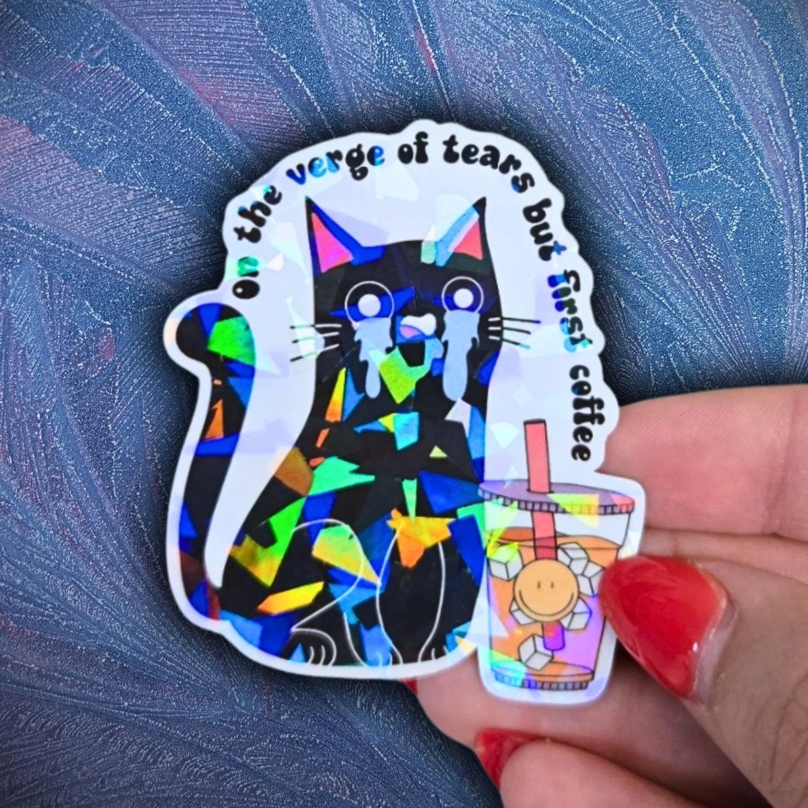On The Verge Of Tears But Coffee First - Sticker