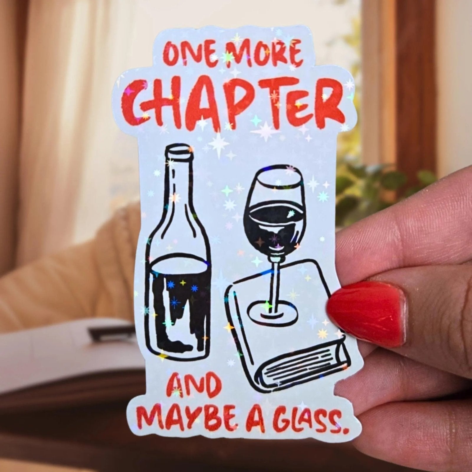 One More Chapter And Maybe a Glass - Sticker - Holographic Sticker | The TabbyLoaf