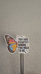 You Are Exactly Where You Need To Be - Sticker