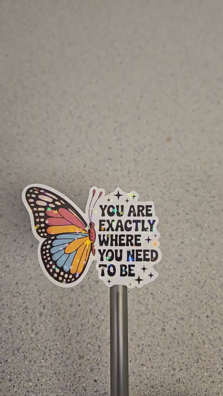You Are Exactly Where You Need To Be - Sticker