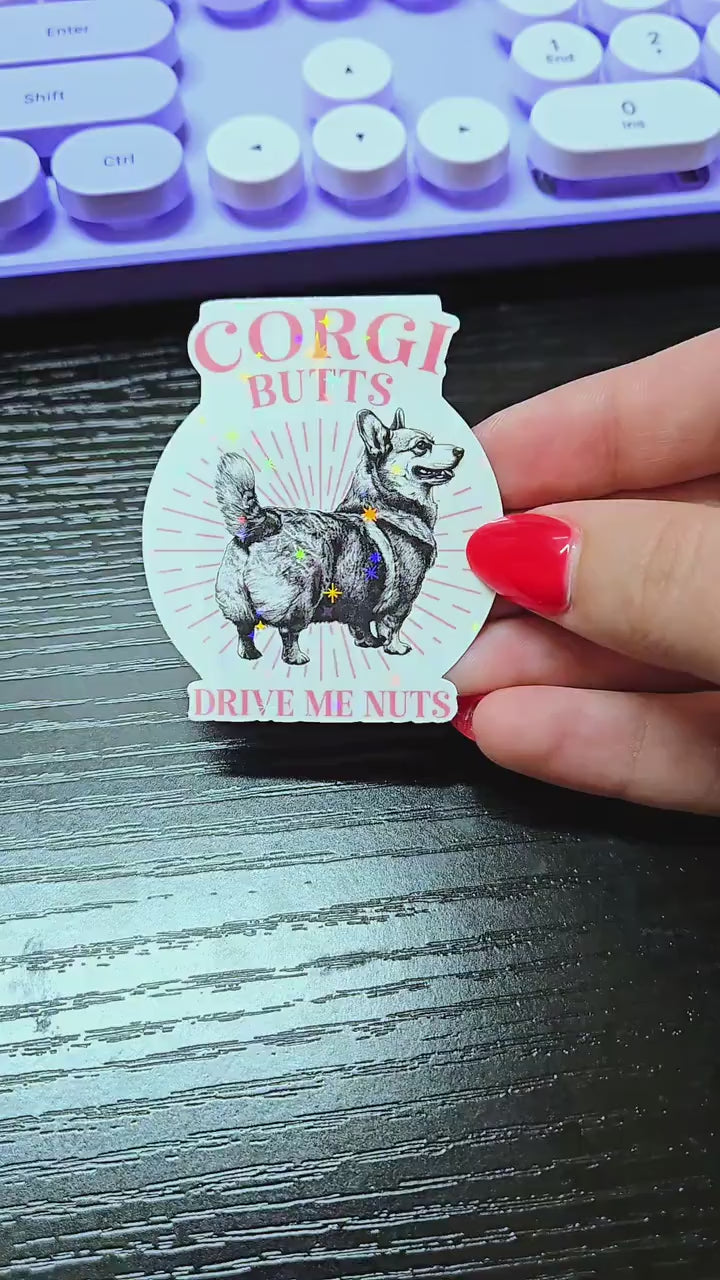 Corgi Butts Drive Me Nuts - Sticker