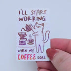 I’ll Start Working When My Coffee Does