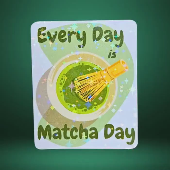 Every Day is Matcha Day - Holographic Sticker, Caffeine Lover Gift, Tea Enthusiast Decor, Bullet Journal, Office Desk Decor, Drink More Tea