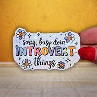 Sorry Busy Doing Introvert Things - Sticker - Holographic Sticker | The TabbyLoaf