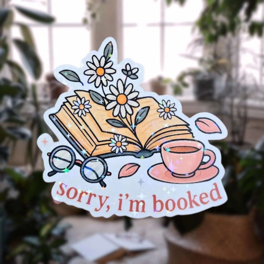 Sorry I'm Booked - Sticker - Holographic Sticker | The TabbyLoaf