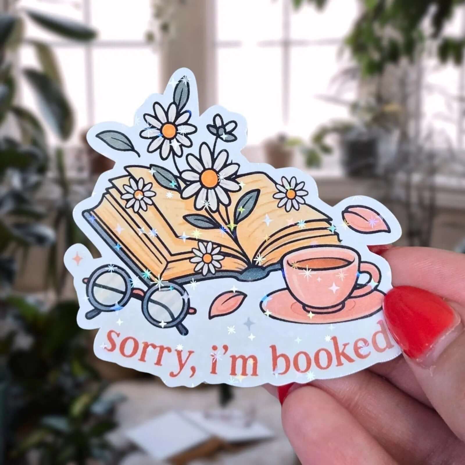 Sorry I'm Booked - Sticker - Holographic Sticker | The TabbyLoaf