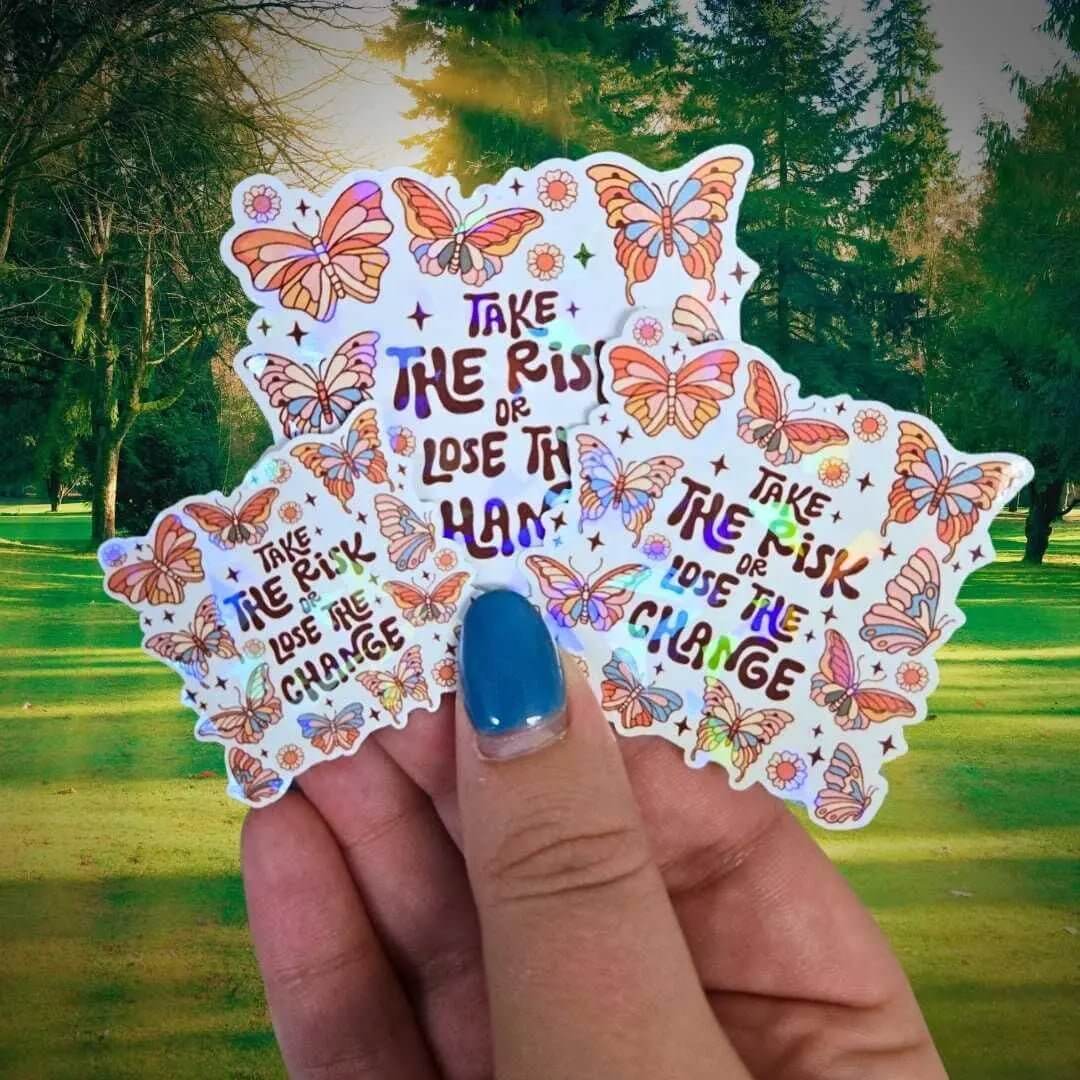 Take The Risk Or Lose The Chance - Sticker Holographic Butterfly Vinyl Decal, Motivational Quote for Inspiration, Change Your Life Reminder - Holographic Sticker | The TabbyLoaf