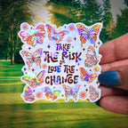 Take The Risk Or Lose The Chance - Sticker Holographic Butterfly Vinyl Decal, Motivational Quote for Inspiration, Change Your Life Reminder - Holographic Sticker | The TabbyLoaf