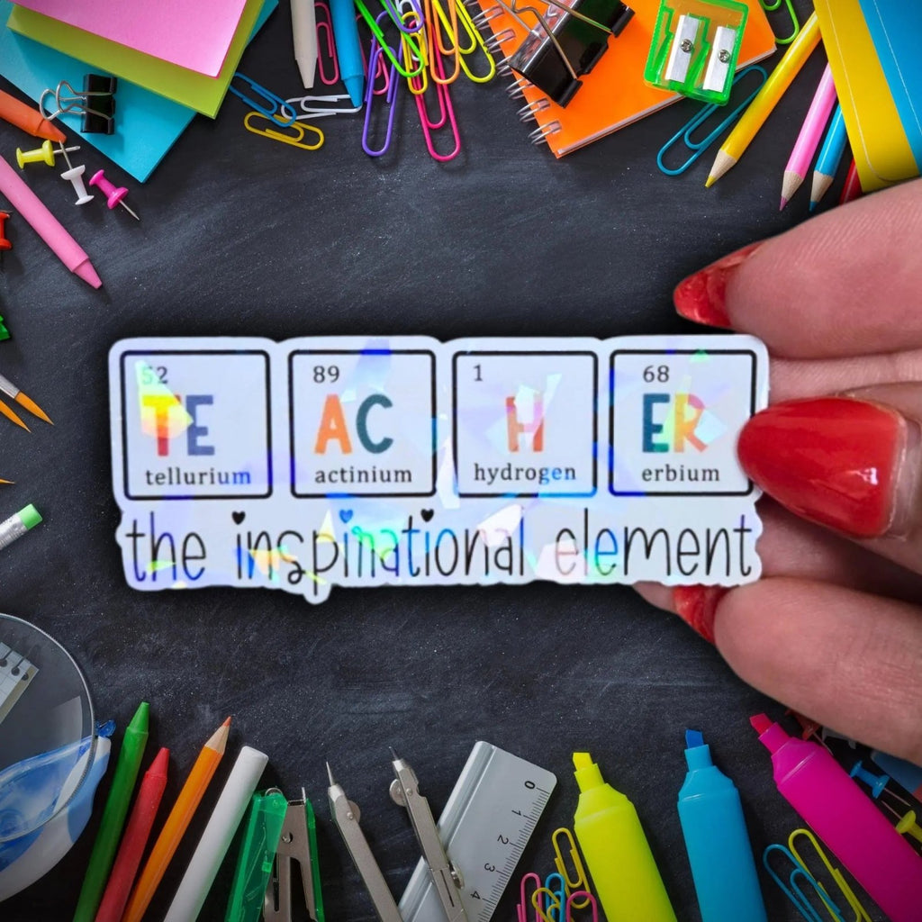 Teacher The Inspirational Element - Sticker - Holographic Sticker | The TabbyLoaf