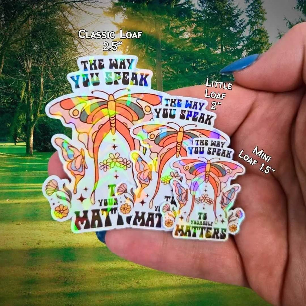 The Way You Speak To Yourself Matters - Sticker Holographic Butterfly Positive Affirmation Vinyl, Celestial Sticker, Spirituality Reminder - Holographic Sticker | The TabbyLoaf