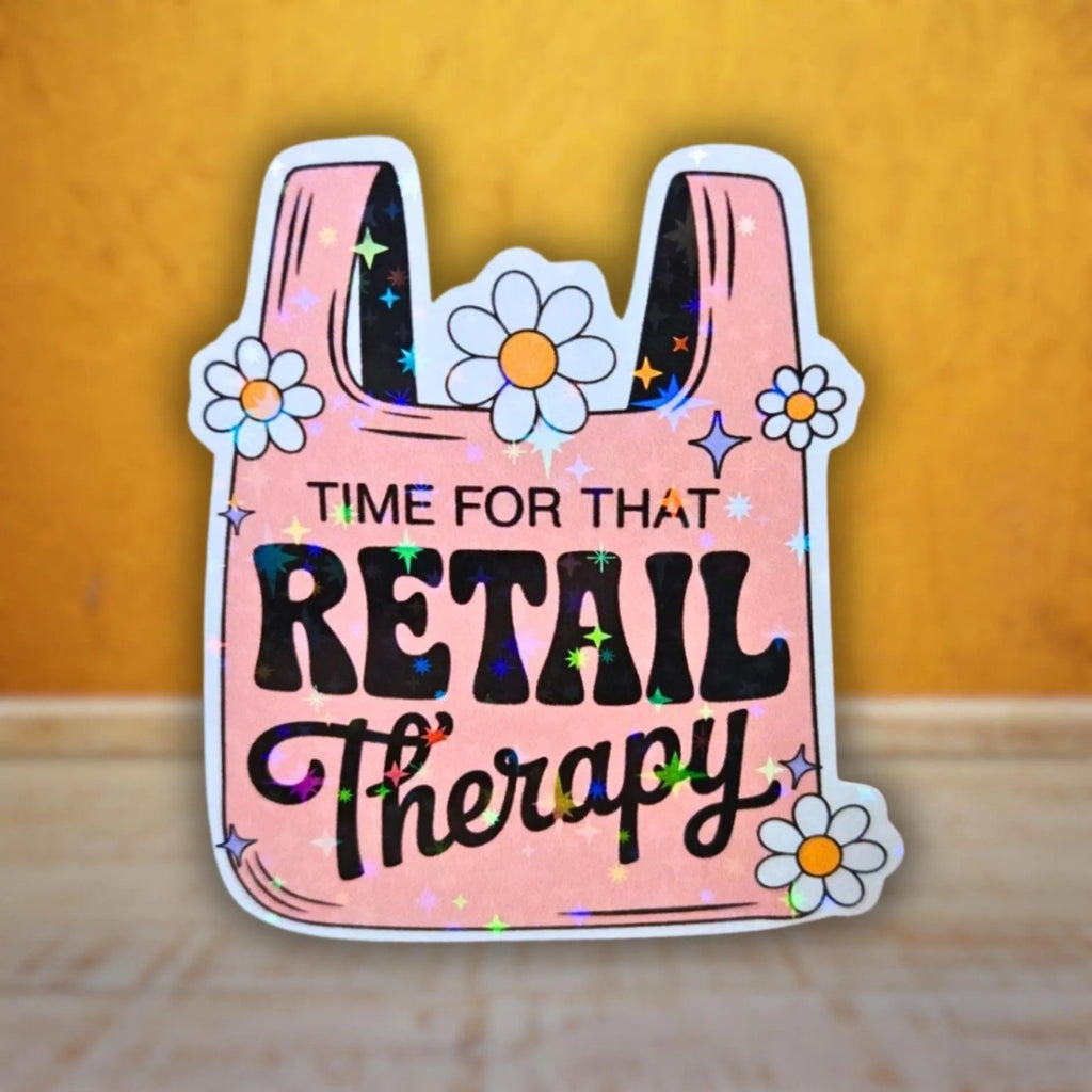 Time For That Retail Therapy - Sticker - Holographic Sticker | The TabbyLoaf
