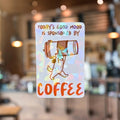 Today’s Good Mood is Sponsored by Coffee - Sticker - Holographic Sticker | The TabbyLoaf