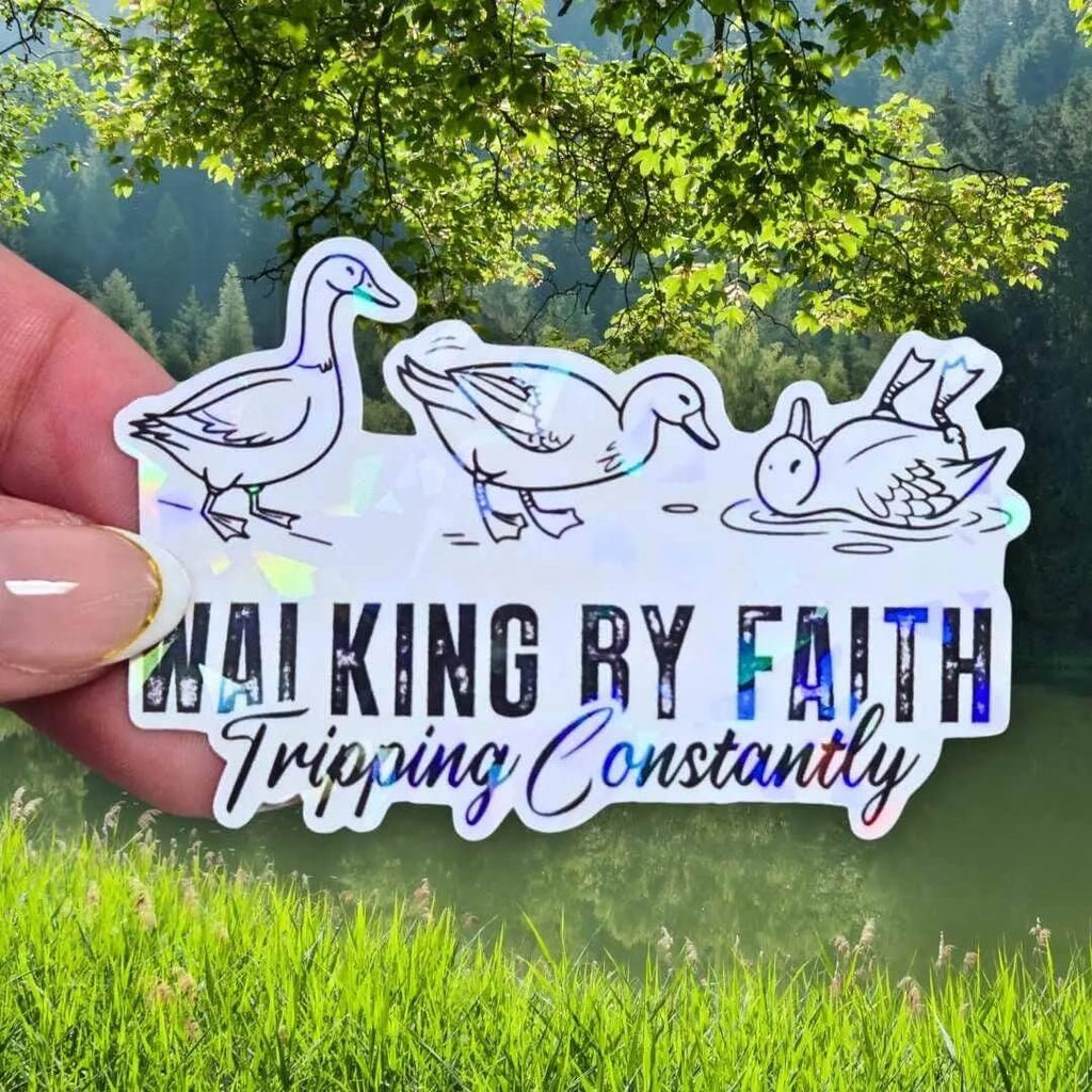 Walking by Faith Tripping Constantly Ducks - Sticker Holographic Funny Christian Duck Vinyl Sticker | Faith Humor Sticker, Religious Ducks - Holographic Sticker | The TabbyLoaf
