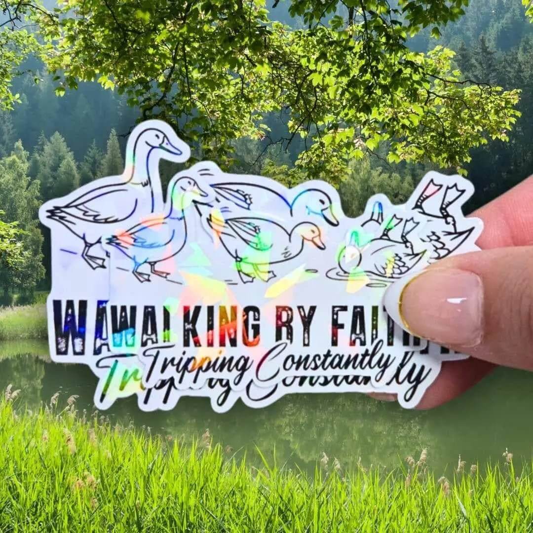Walking by Faith Tripping Constantly Ducks - Sticker Holographic Funny Christian Duck Vinyl Sticker | Faith Humor Sticker, Religious Ducks - Holographic Sticker | The TabbyLoaf