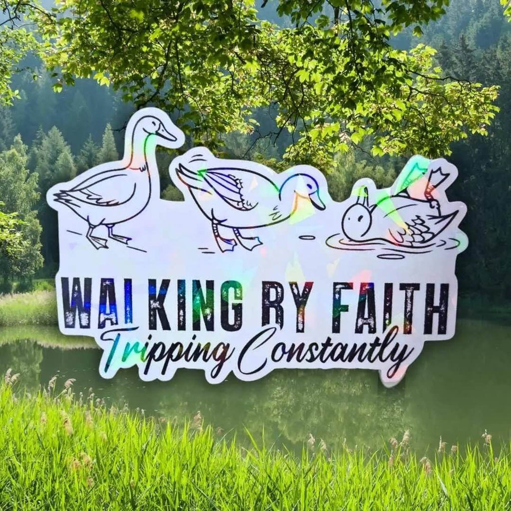 Walking by Faith Tripping Constantly Ducks - Sticker Holographic Funny Christian Duck Vinyl Sticker | Faith Humor Sticker, Religious Ducks - Holographic Sticker | The TabbyLoaf