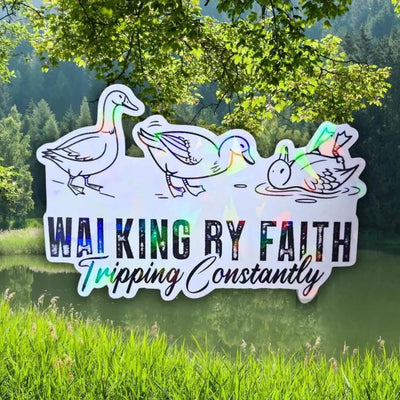 Walking by Faith Tripping Constantly Ducks - Sticker Holographic Funny Christian Duck Vinyl Sticker | Faith Humor Sticker, Religious Ducks - Holographic Sticker | The TabbyLoaf
