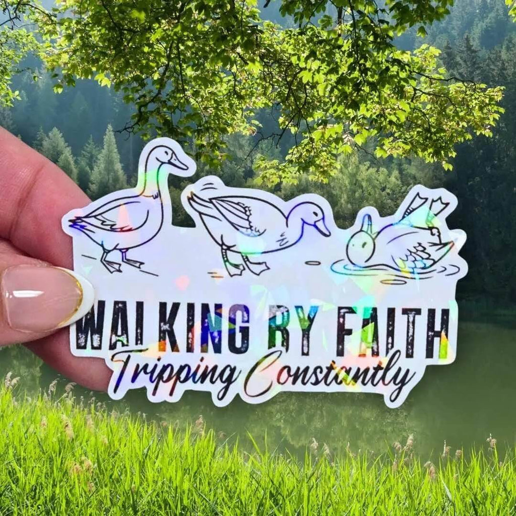 Walking by Faith Tripping Constantly Ducks - Sticker Holographic Funny Christian Duck Vinyl Sticker | Faith Humor Sticker, Religious Ducks - Holographic Sticker | The TabbyLoaf