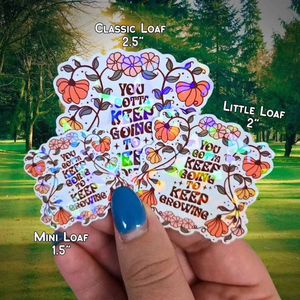 You Gotta Keep Going To Keep Growing - Sticker Holographic Floral Positive Quote Sticker Inspirational Reminder Sticker Keep Pushing Forward - Holographic Sticker | The TabbyLoaf